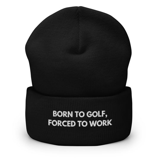 Funny Golfer Gifts  Beanie Black Born to Golf, Forced To Work Hat Beanie
