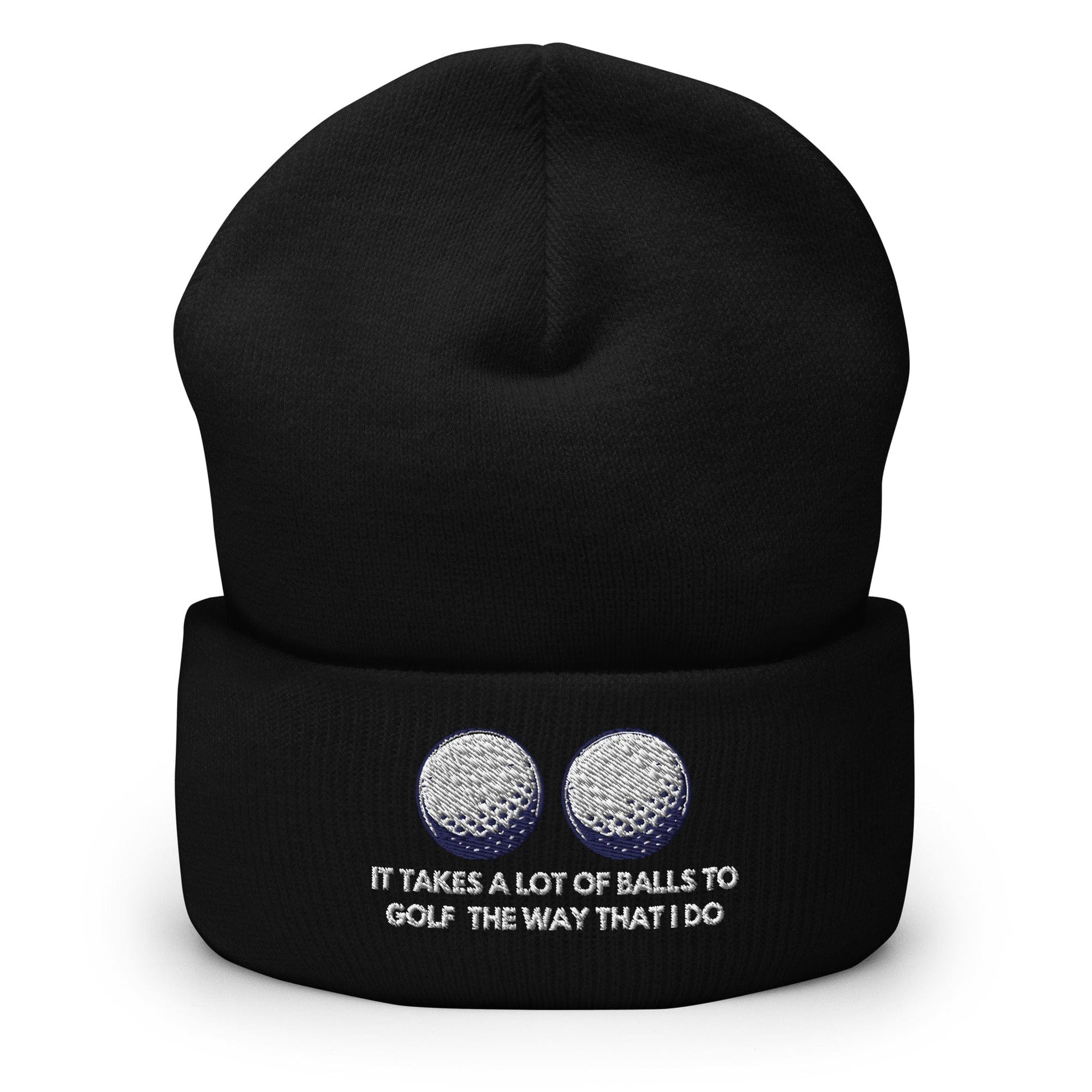 Funny Golfer Gifts  Beanie Black It Takes a lot of Balls to Golf the way that I Do Beanie