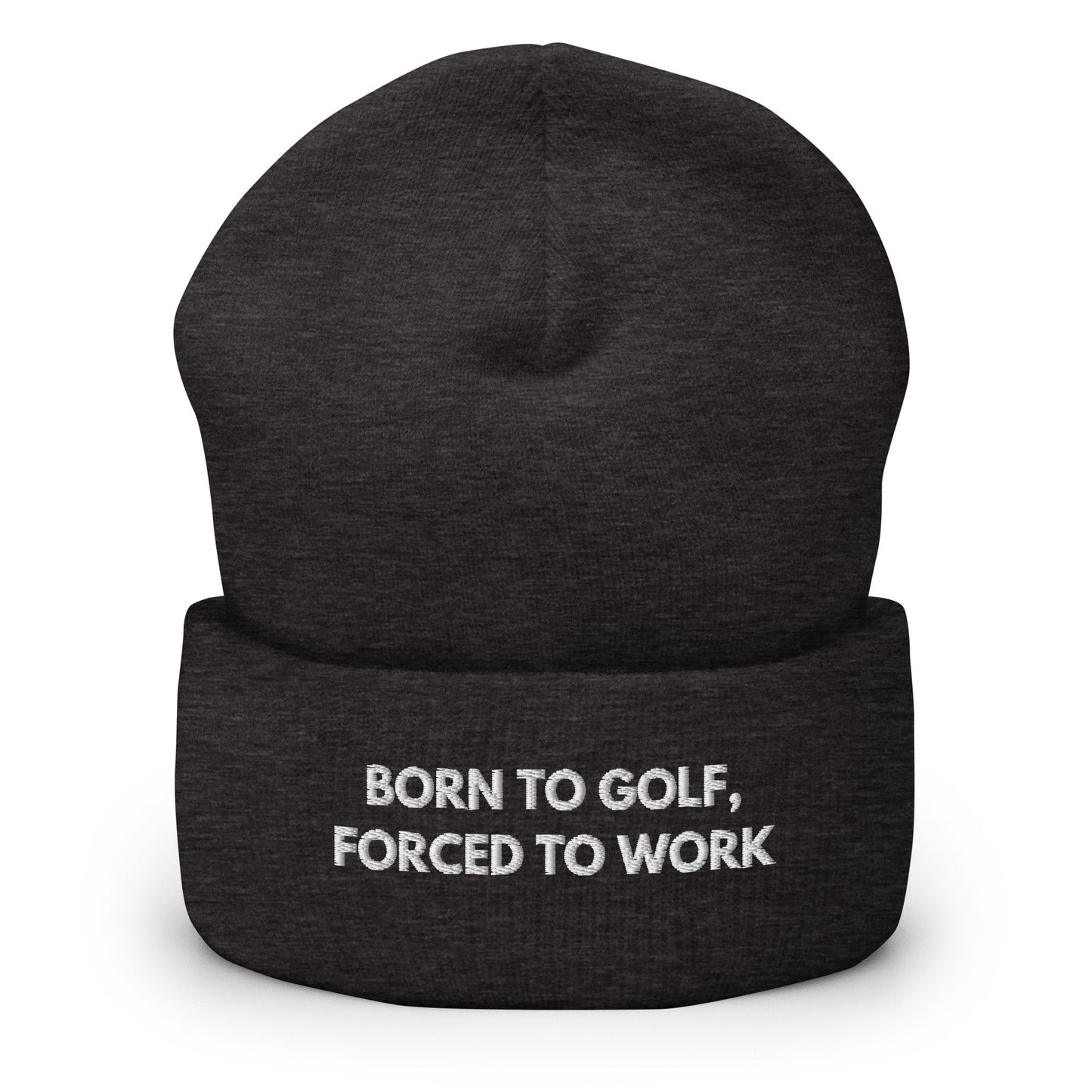Funny Golfer Gifts  Beanie Dark Grey Born to Golf, Forced To Work Hat Beanie