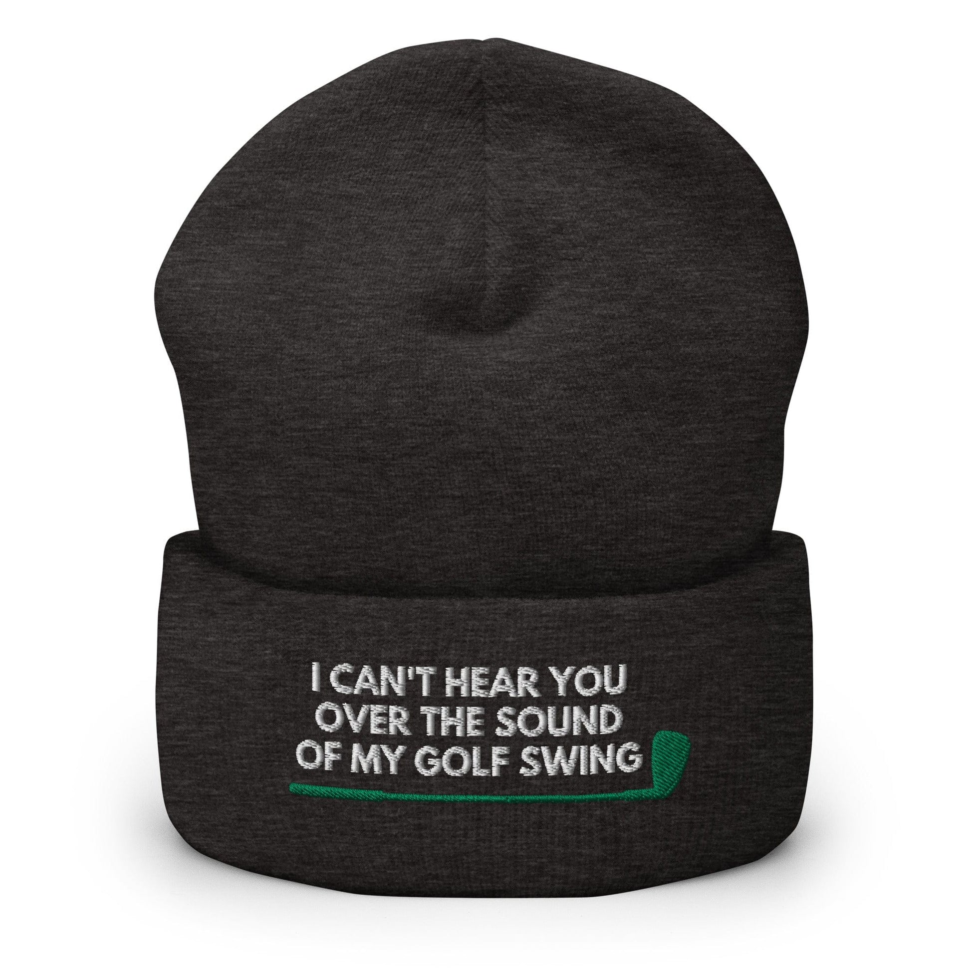 Funny Golfer Gifts  Beanie Dark Grey I Cant Hear You Over The Sound Of My Golf Swing Hat Beanie