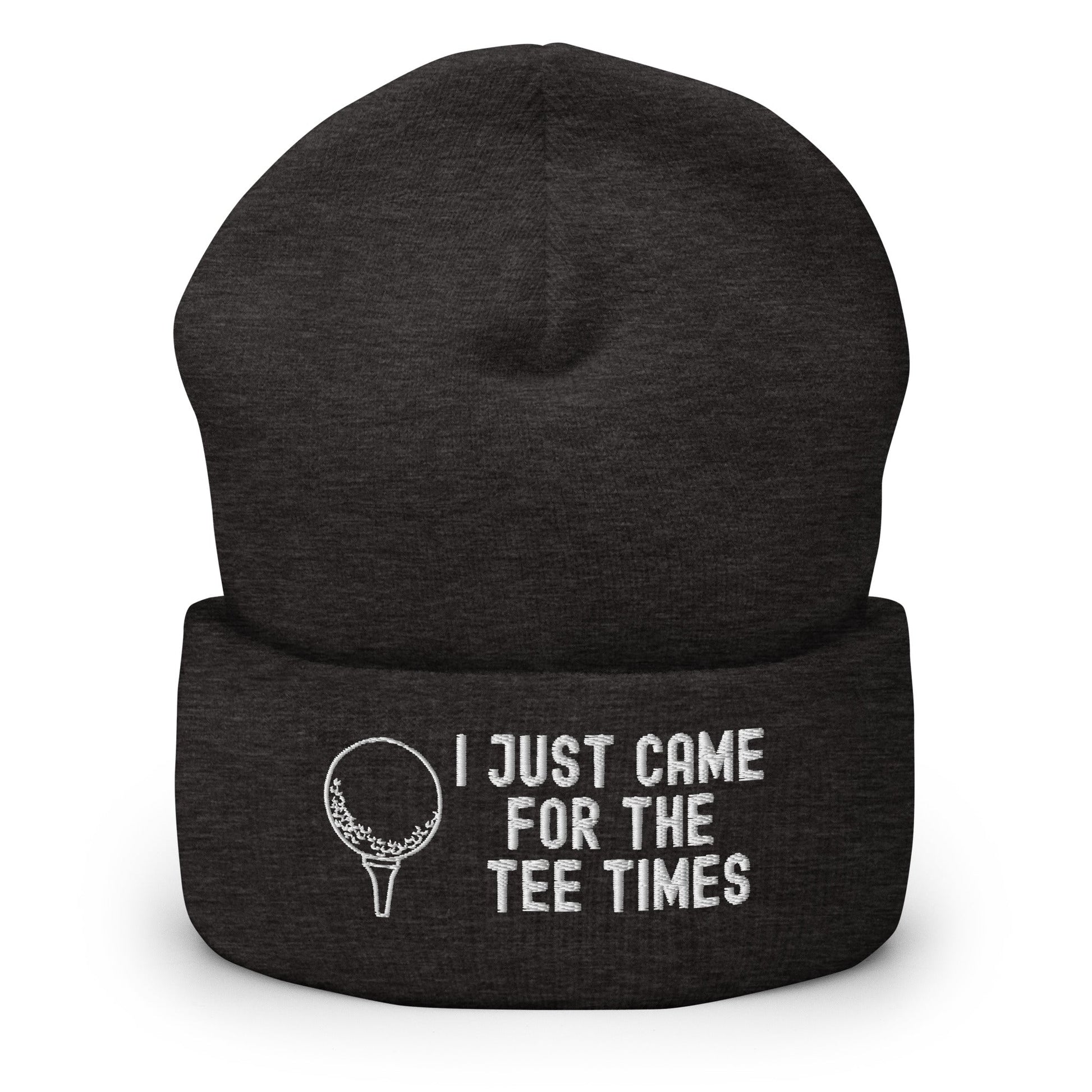 Funny Golfer Gifts  Beanie Dark Grey I Just Came For The Tee Times Beanie