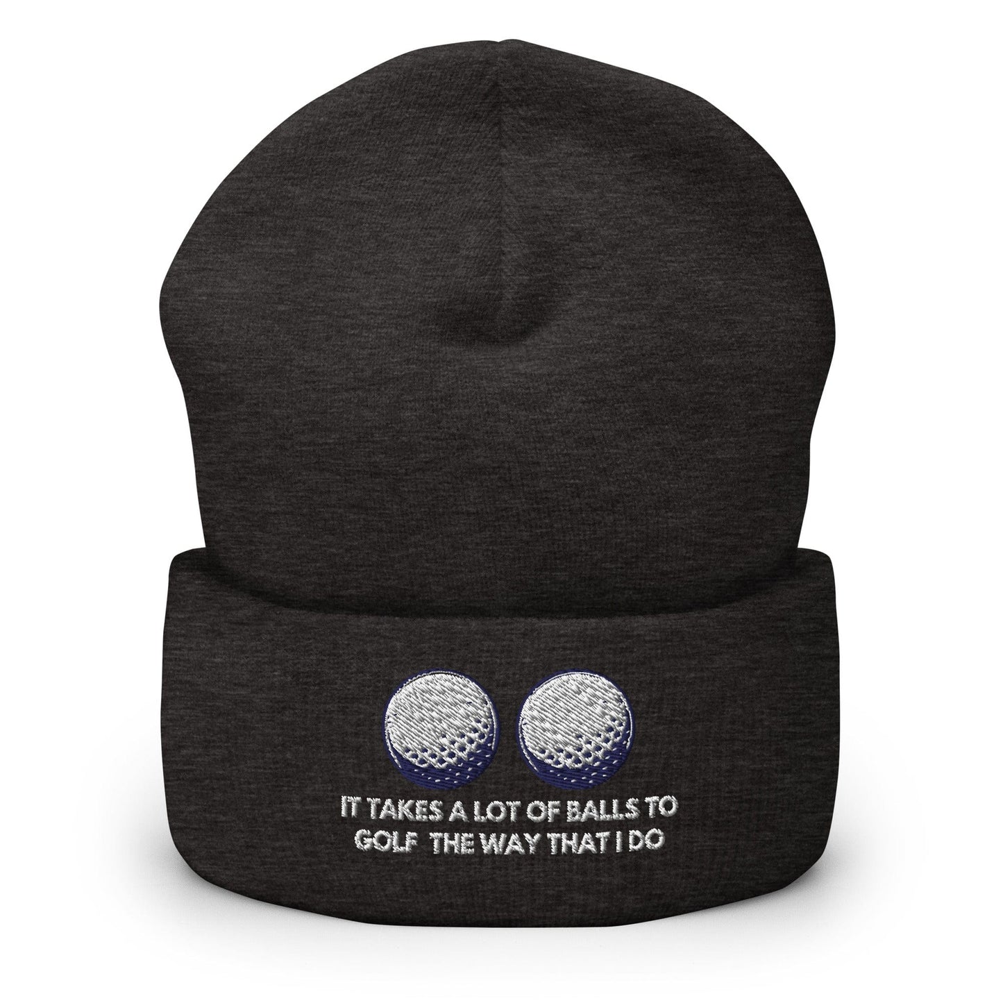 Funny Golfer Gifts  Beanie Dark Grey It Takes a lot of Balls to Golf the way that I Do Beanie