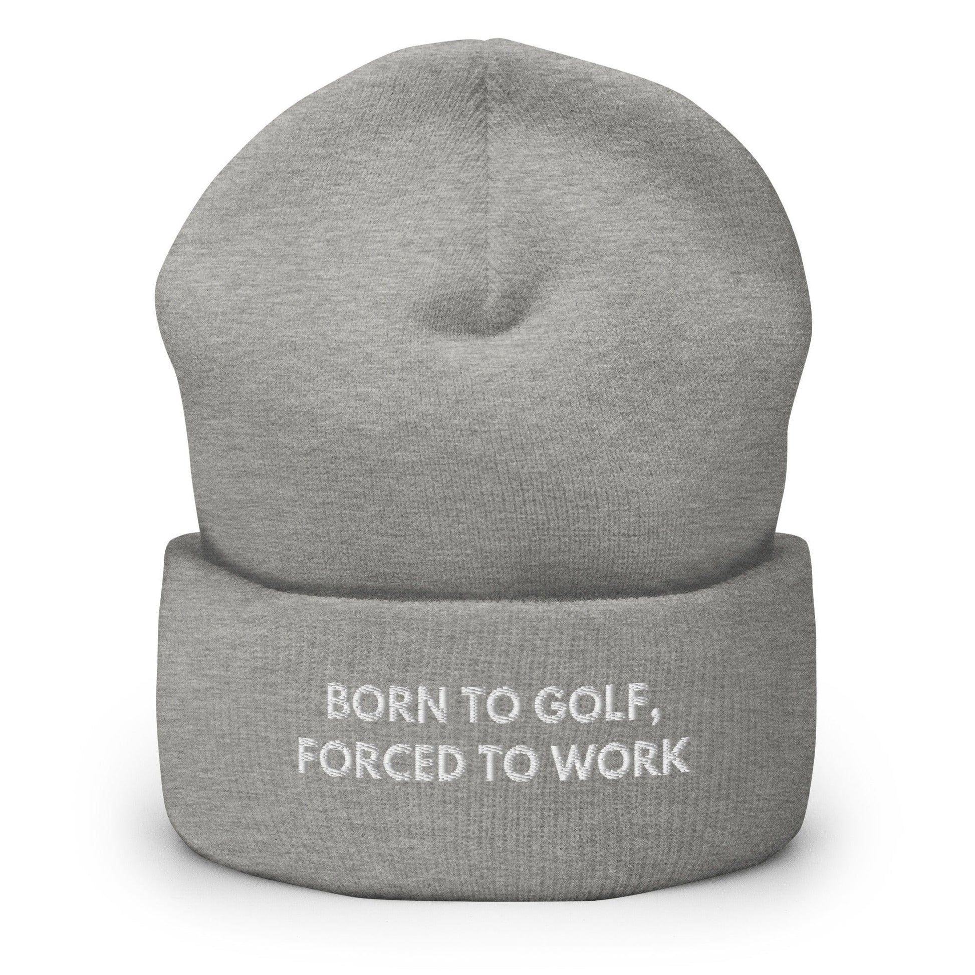 Funny Golfer Gifts  Beanie Heather Grey Born to Golf, Forced To Work Hat Beanie