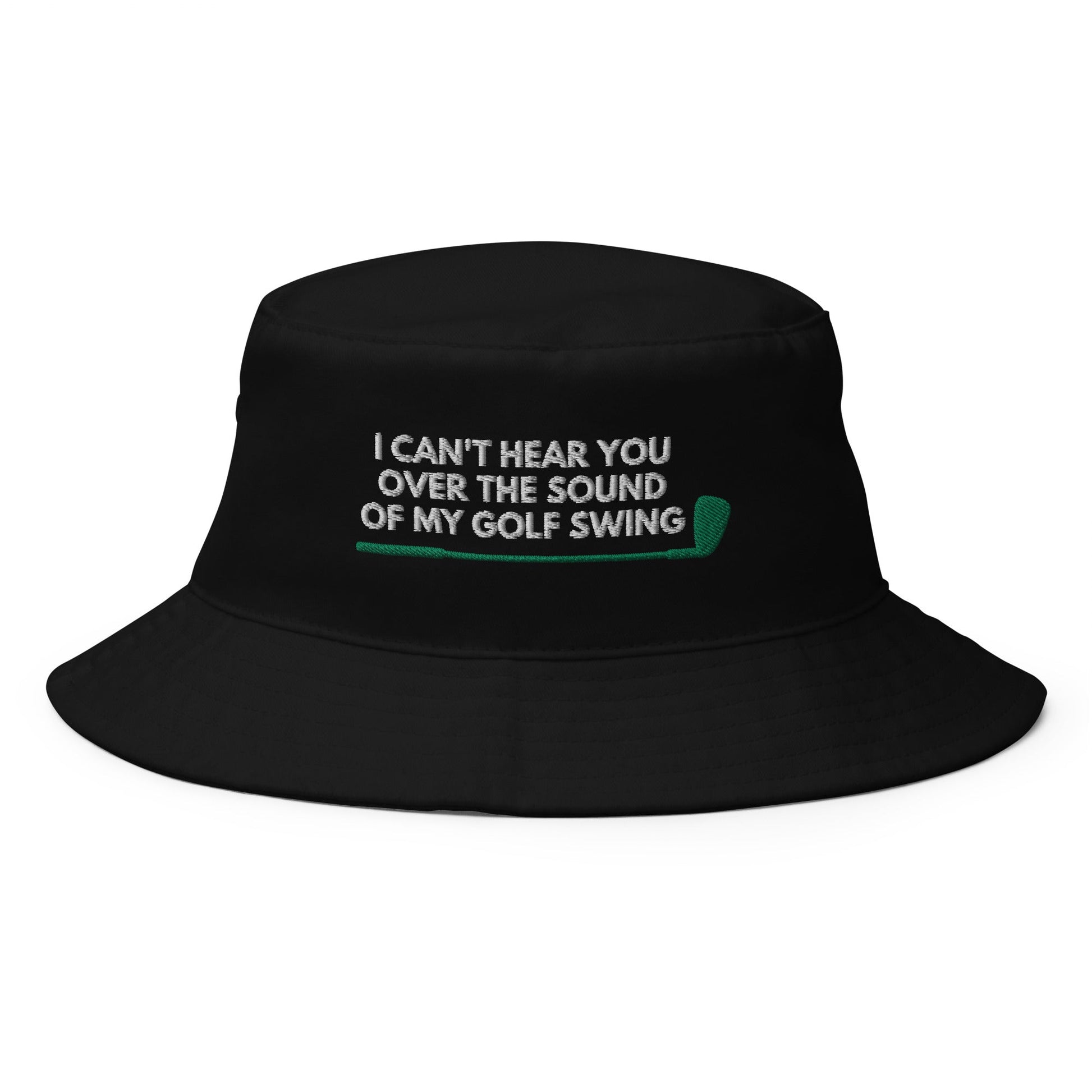 Funny Golfer Gifts  Bucket Hat Black I Cant Hear You Over The Sound Of My Golf Swing Hat Bucket Hat