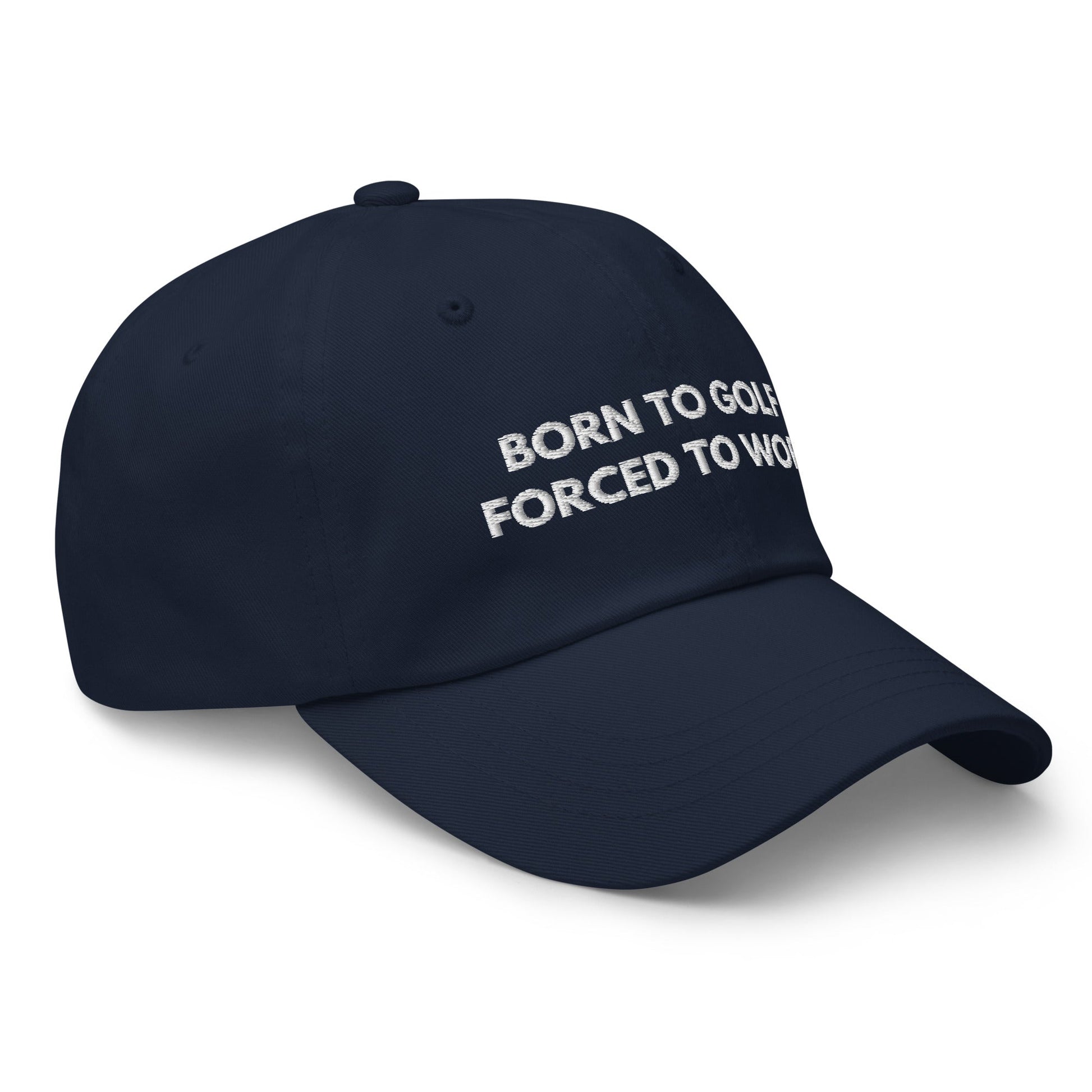 Funny Golfer Gifts  Dad Cap Navy Born to Golf, Forced To Work Hat Cap