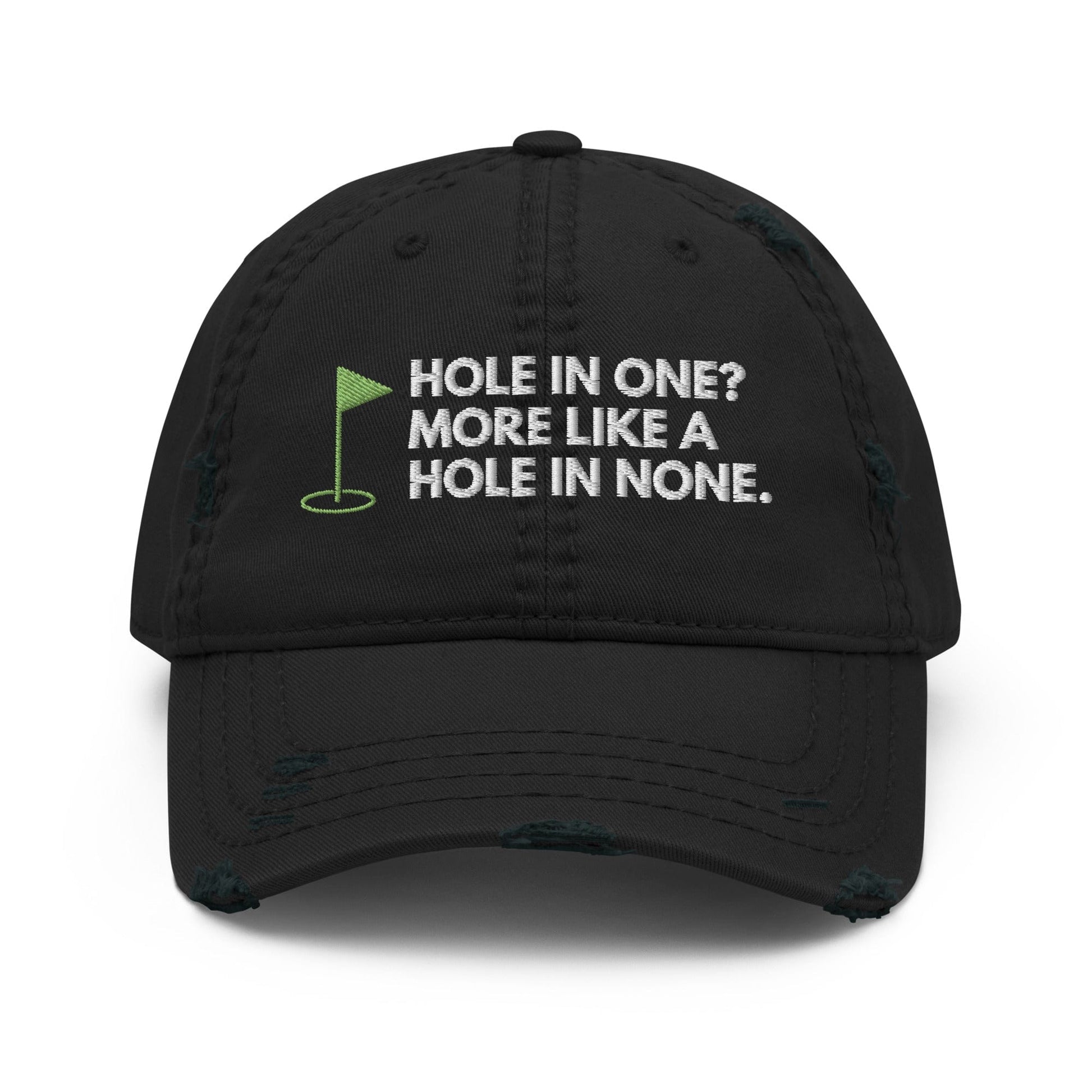 Funny Golfer Gifts  Distressed Cap Black Hole In One More Like Hole In None Hat Distressed Hat