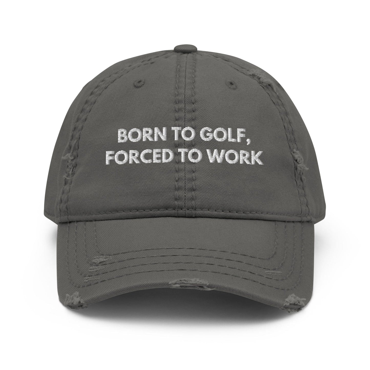 Funny Golfer Gifts  Distressed Cap Charcoal Grey Born to Golf, Forced To Work Hat Distressed Hat