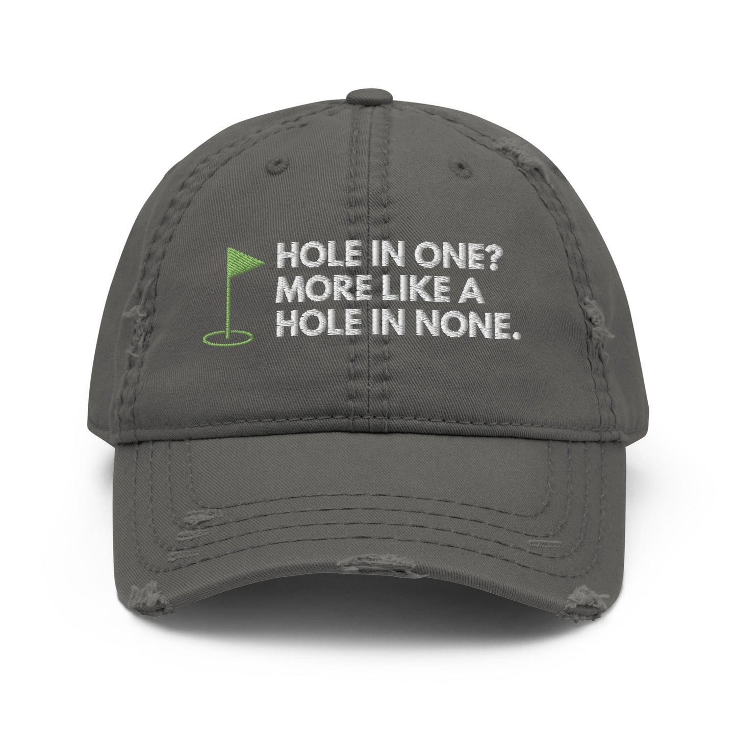 Funny Golfer Gifts  Distressed Cap Charcoal Grey Hole In One More Like Hole In None Hat Distressed Hat