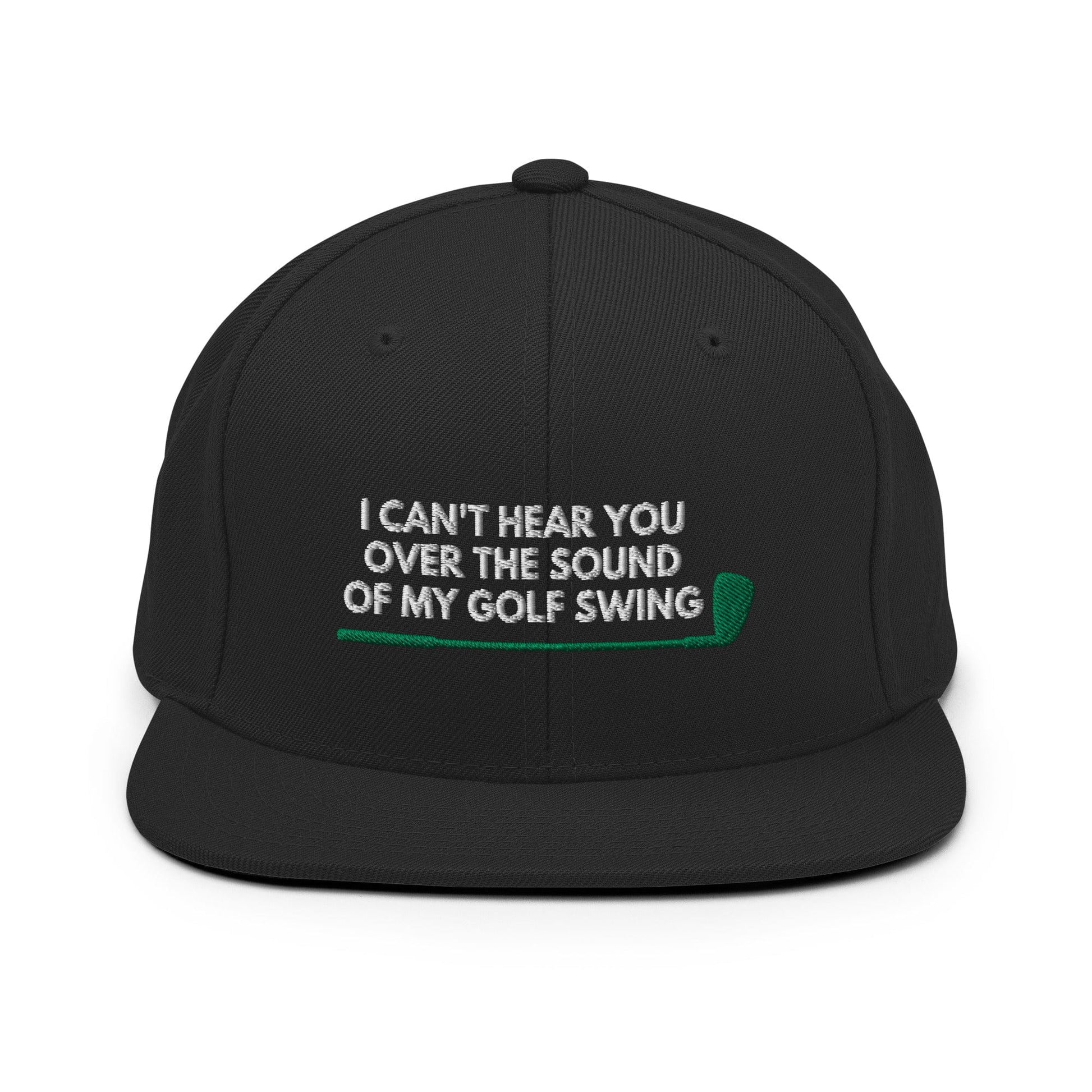 Funny Golfer Gifts  Snapback Hat Black I Cant Hear You Over The Sound Of My Golf Swing Hat Snapback Hat