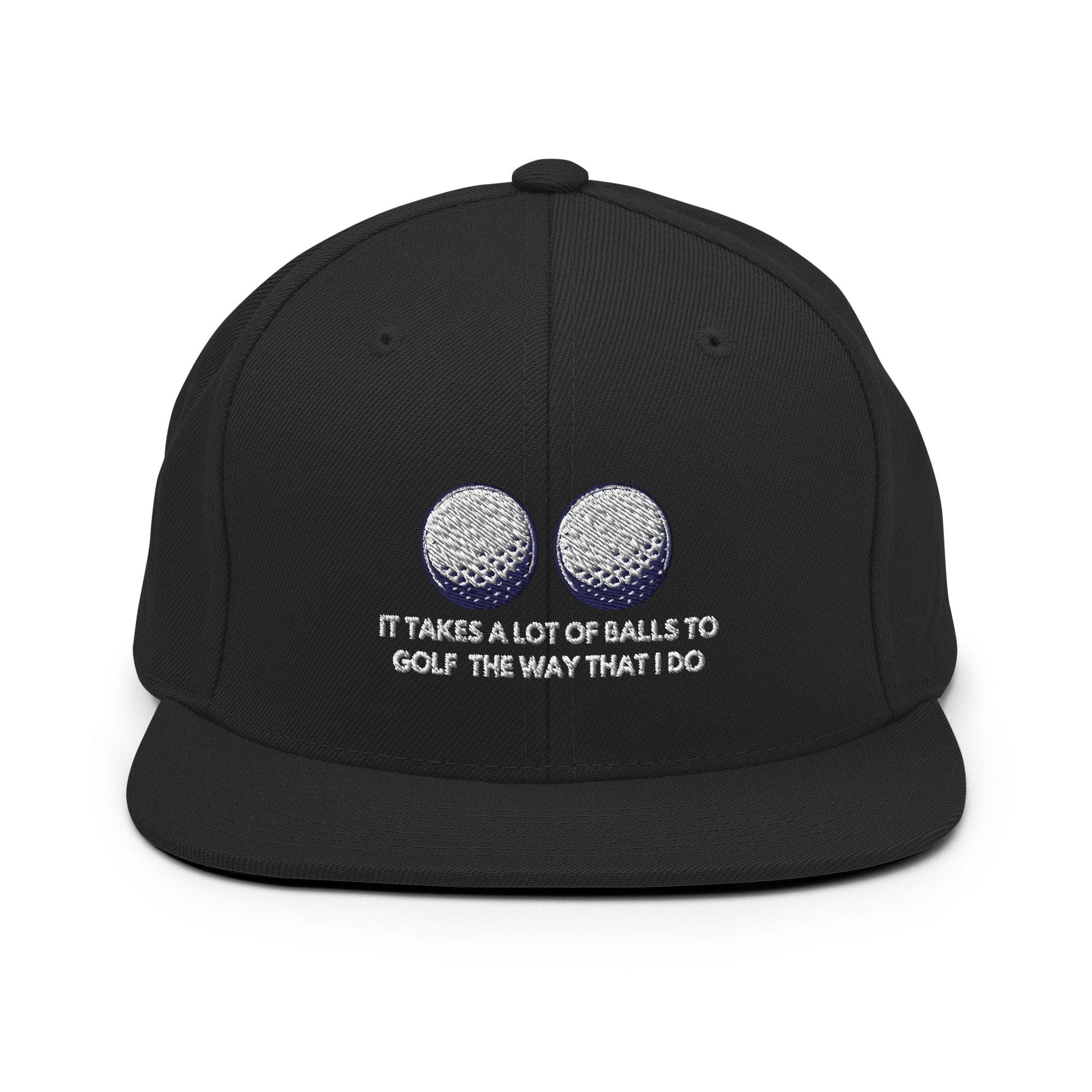 Funny Golfer Gifts  Snapback Hat Black It Takes a lot of Balls to Golf the way that I Do Snapback Hat