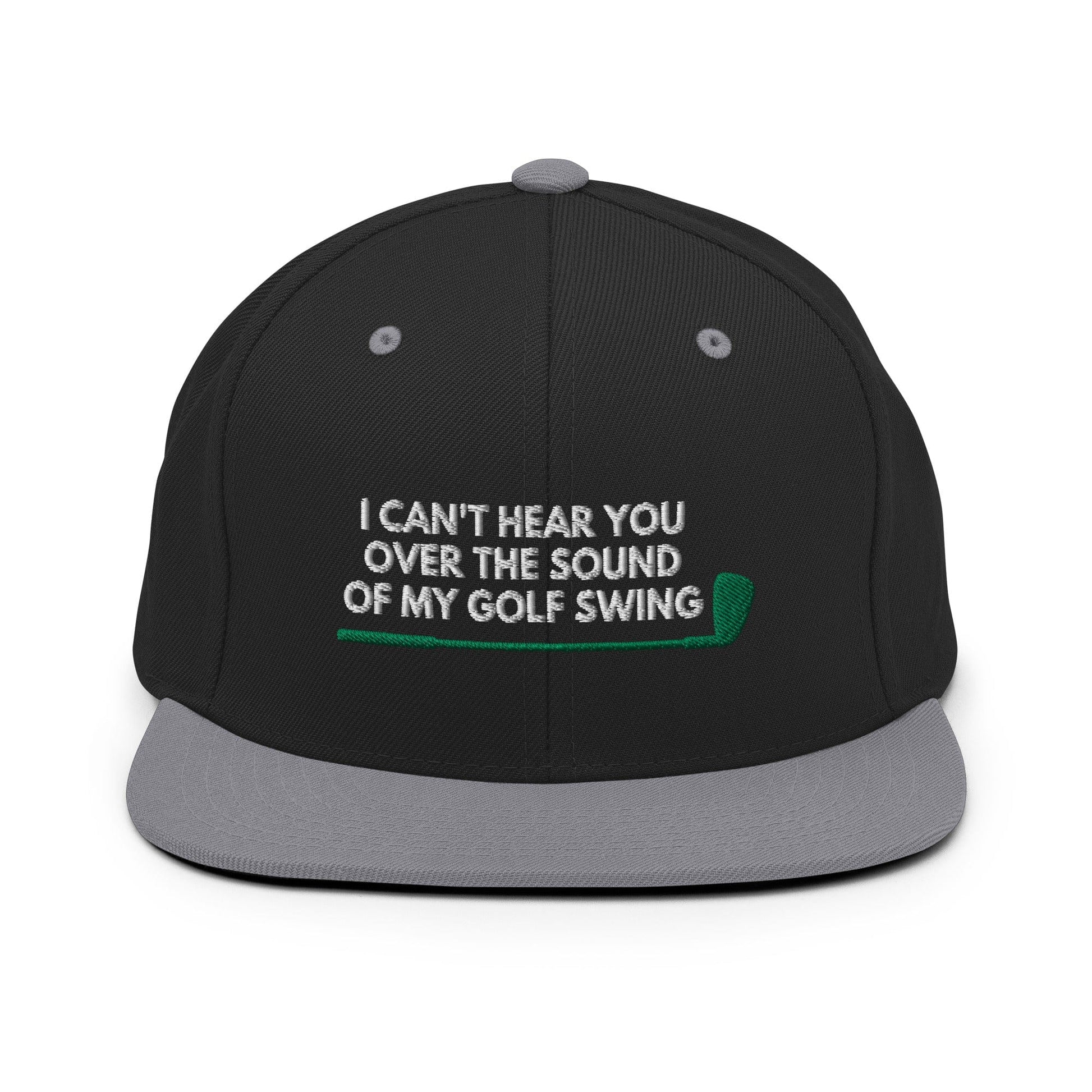 Funny Golfer Gifts  Snapback Hat Black/ Silver I Cant Hear You Over The Sound Of My Golf Swing Hat Snapback Hat