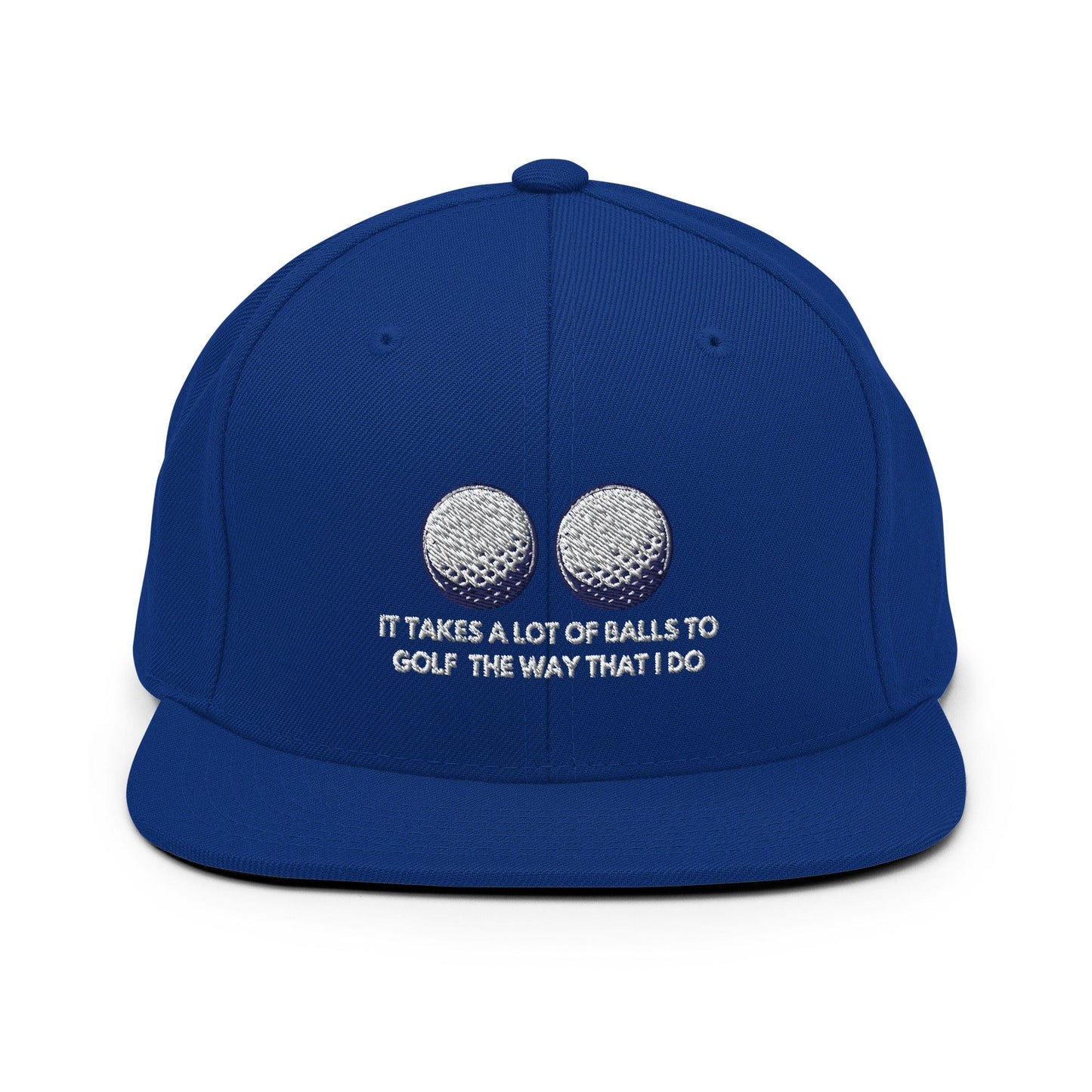 Funny Golfer Gifts  Snapback Hat Royal Blue It Takes a lot of Balls to Golf the way that I Do Snapback Hat