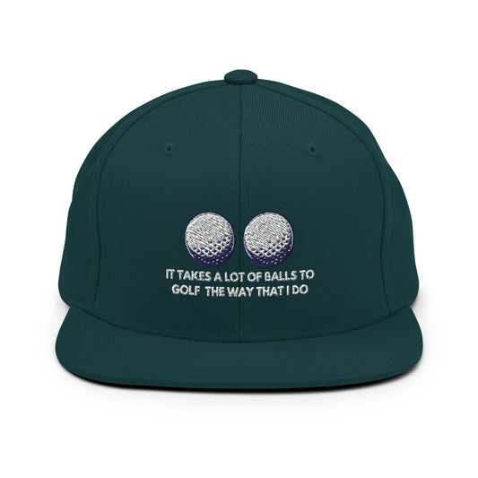 Funny Golfer Gifts  Snapback Hat Spruce It Takes a lot of Balls to Golf the way that I Do Snapback Hat