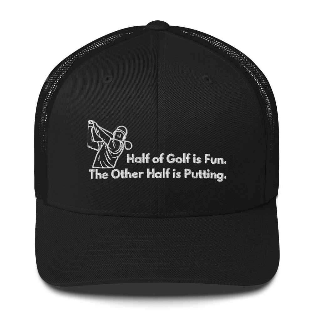 Funny Golfer Gifts  Trucker Hat Black Half of Golf is Fun Trucker Hat