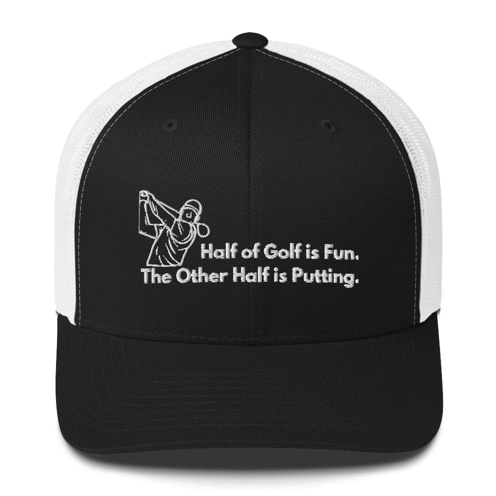 Funny Golfer Gifts  Trucker Hat Black/ White Half of Golf is Fun Trucker Hat