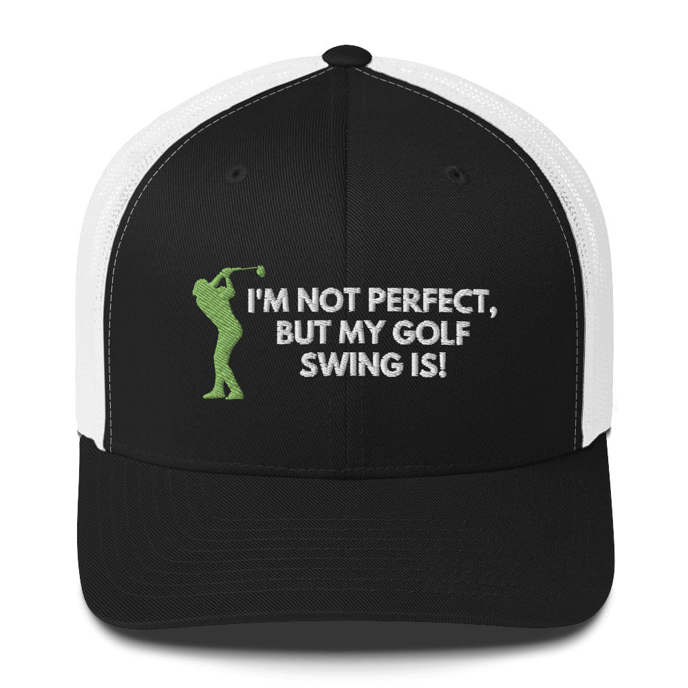 Funny Golfer Gifts  Trucker Hat Black/ White I'm Not Perfect But My Golf Swing Is Hat Trucker Hat