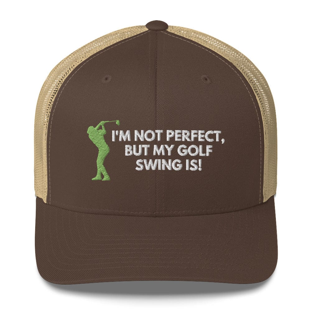 Funny Golfer Gifts  Trucker Hat Brown/ Khaki I'm Not Perfect But My Golf Swing Is Hat Trucker Hat