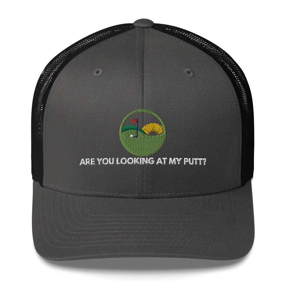 Funny Golfer Gifts  Trucker Hat Charcoal/ Black Are you looking at my putt Trucker Hat