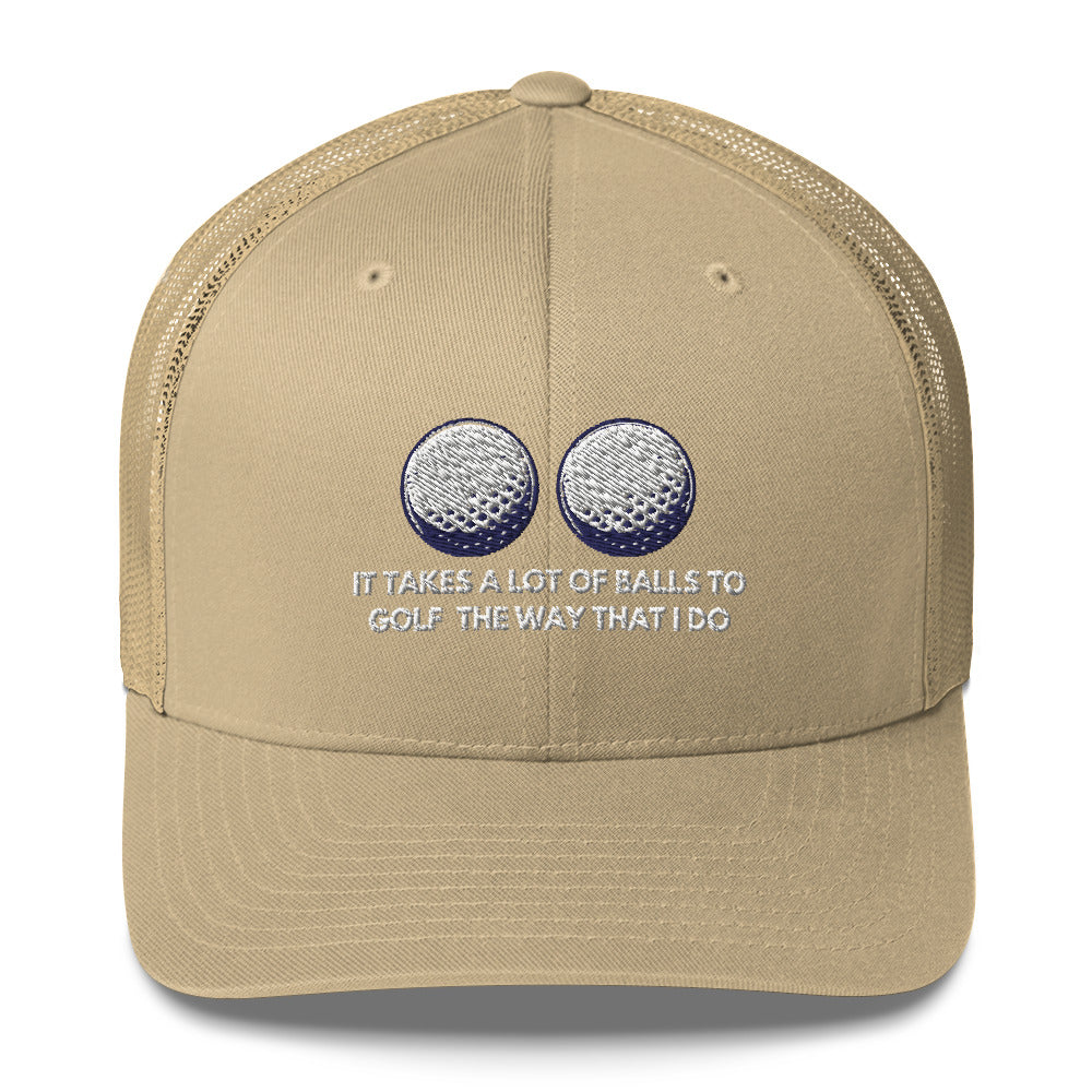 Funny Golfer Gifts  Trucker Hat Khaki It Takes a lot of Balls to Golf the way that I Do Trucker Hat