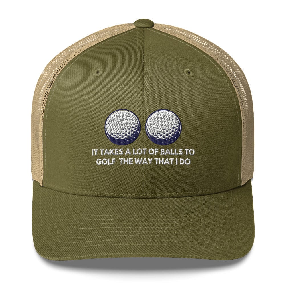 Funny Golfer Gifts  Trucker Hat Moss/ Khaki It Takes a lot of Balls to Golf the way that I Do Trucker Hat