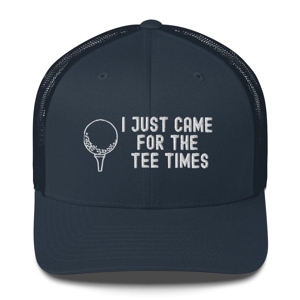 Funny Golfer Gifts  Trucker Hat Navy I Just Came For The Tee Times Trucker Hat