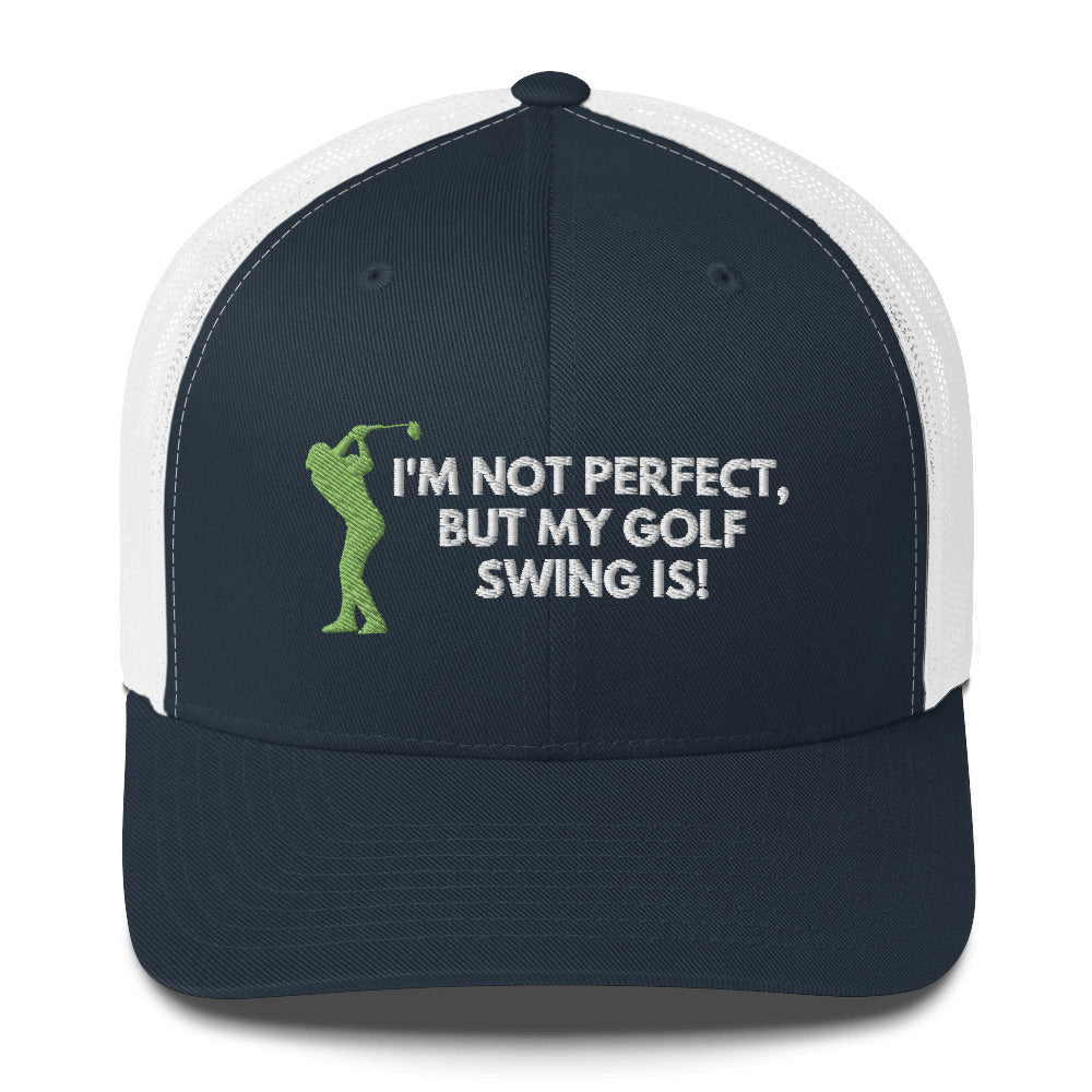 Funny Golfer Gifts  Trucker Hat Navy/ White I'm Not Perfect But My Golf Swing Is Hat Trucker Hat