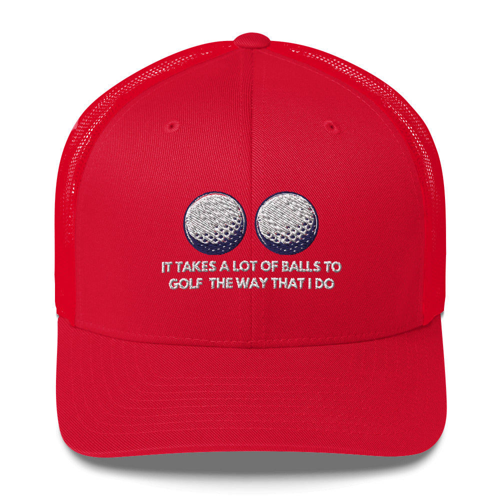 Funny Golfer Gifts  Trucker Hat Red It Takes a lot of Balls to Golf the way that I Do Trucker Hat