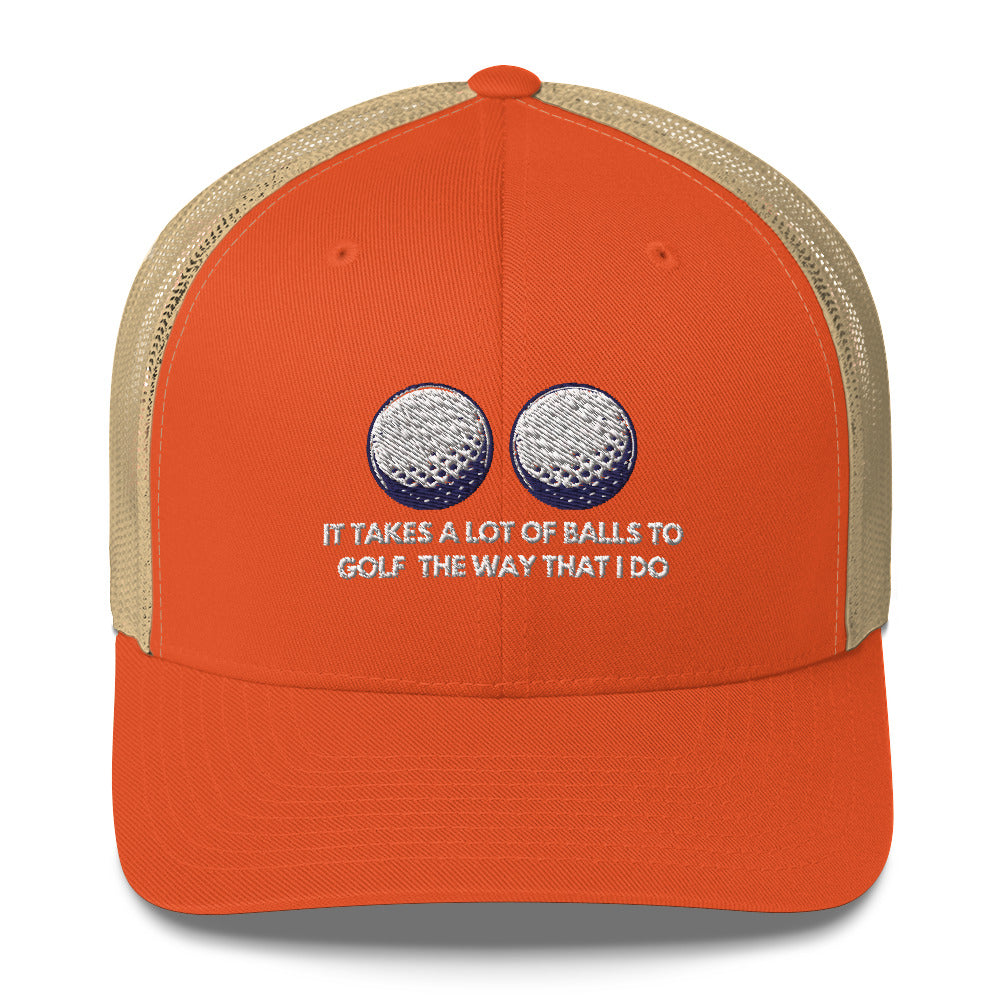 Funny Golfer Gifts  Trucker Hat Rustic Orange/ Khaki It Takes a lot of Balls to Golf the way that I Do Trucker Hat