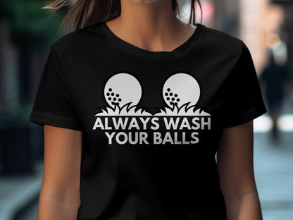 Funny Golfer Gifts  TShirt Always Wash Your Balls Golf Tshirt