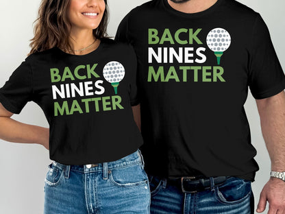 Funny Golfer Gifts  TShirt Back Nines Matter Golf T-Shirt