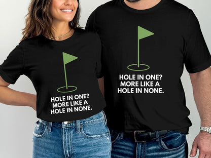 Funny Golfer Gifts  TShirt Hole In One More Like A Hole In None Golf T-Shirt