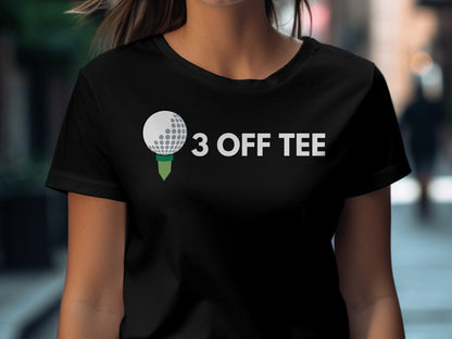 Funny Golfer Gifts  TShirt Three Off Tee Golf T-Shirt