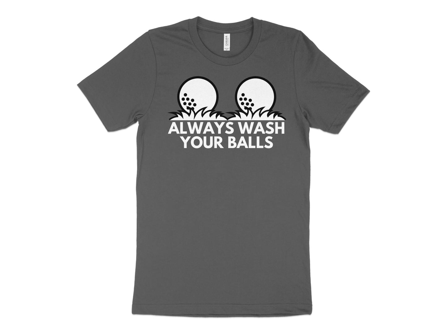 Funny Golfer Gifts  TShirt XS / Asphalt Always Wash Your Balls Golf Tshirt