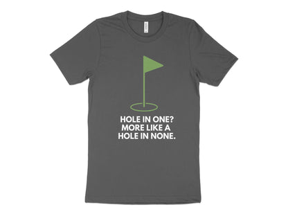 Funny Golfer Gifts  TShirt XS / Asphalt Hole In One More Like A Hole In None Golf T-Shirt