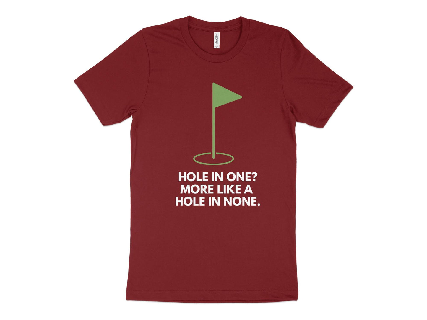 Funny Golfer Gifts  TShirt XS / Cardinal Hole In One More Like A Hole In None Golf T-Shirt