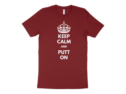 Funny Golfer Gifts  TShirt XS / Cardinal Keep Calm and Putt On Golf T-Shirt