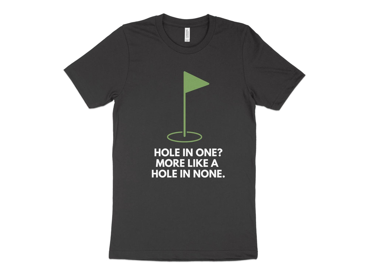 Funny Golfer Gifts  TShirt XS / Dark Grey Heather Hole In One More Like A Hole In None Golf T-Shirt
