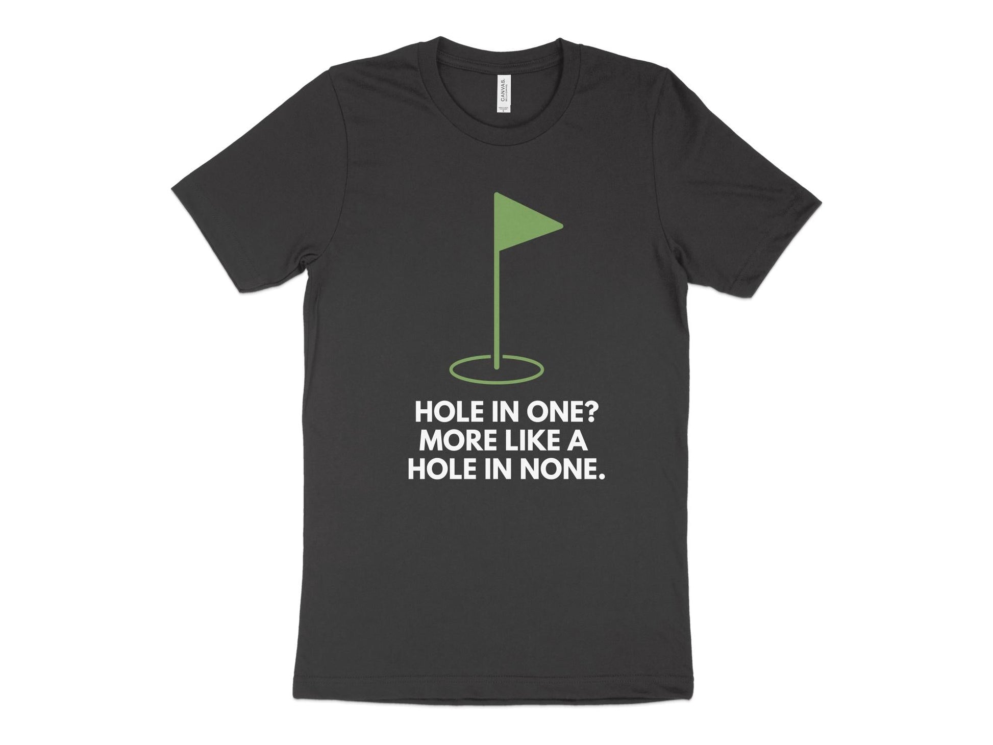 Funny Golfer Gifts  TShirt XS / Dark Grey Heather Hole In One More Like A Hole In None Golf T-Shirt