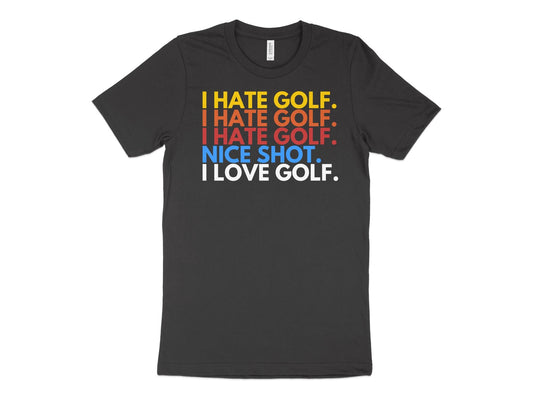 Funny Golfer Gifts  TShirt XS / Dark Grey Heather I Hate Golf I Love Golf Golf T-Shirt