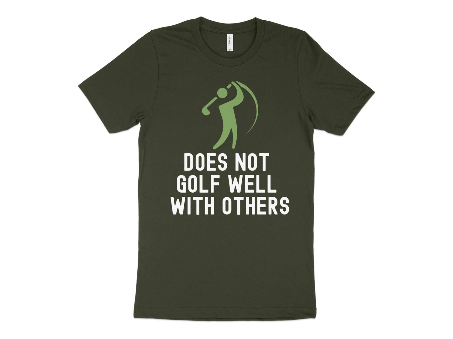 Funny Golfer Gifts  TShirt XS / Dark Olive Does Not Golf Well With Others Golf Tshirt