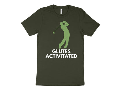 Funny Golfer Gifts  TShirt XS / Dark Olive Glutes Activated Male Golf T-Shirt