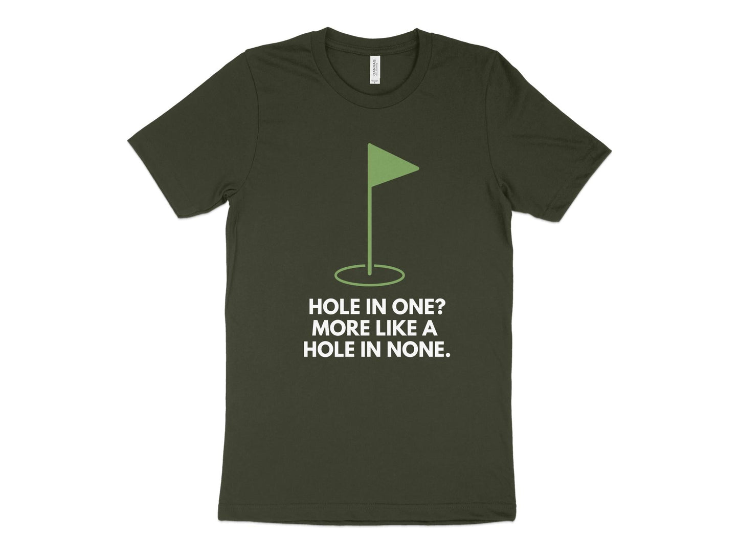 Funny Golfer Gifts  TShirt XS / Dark Olive Hole In One More Like A Hole In None Golf T-Shirt