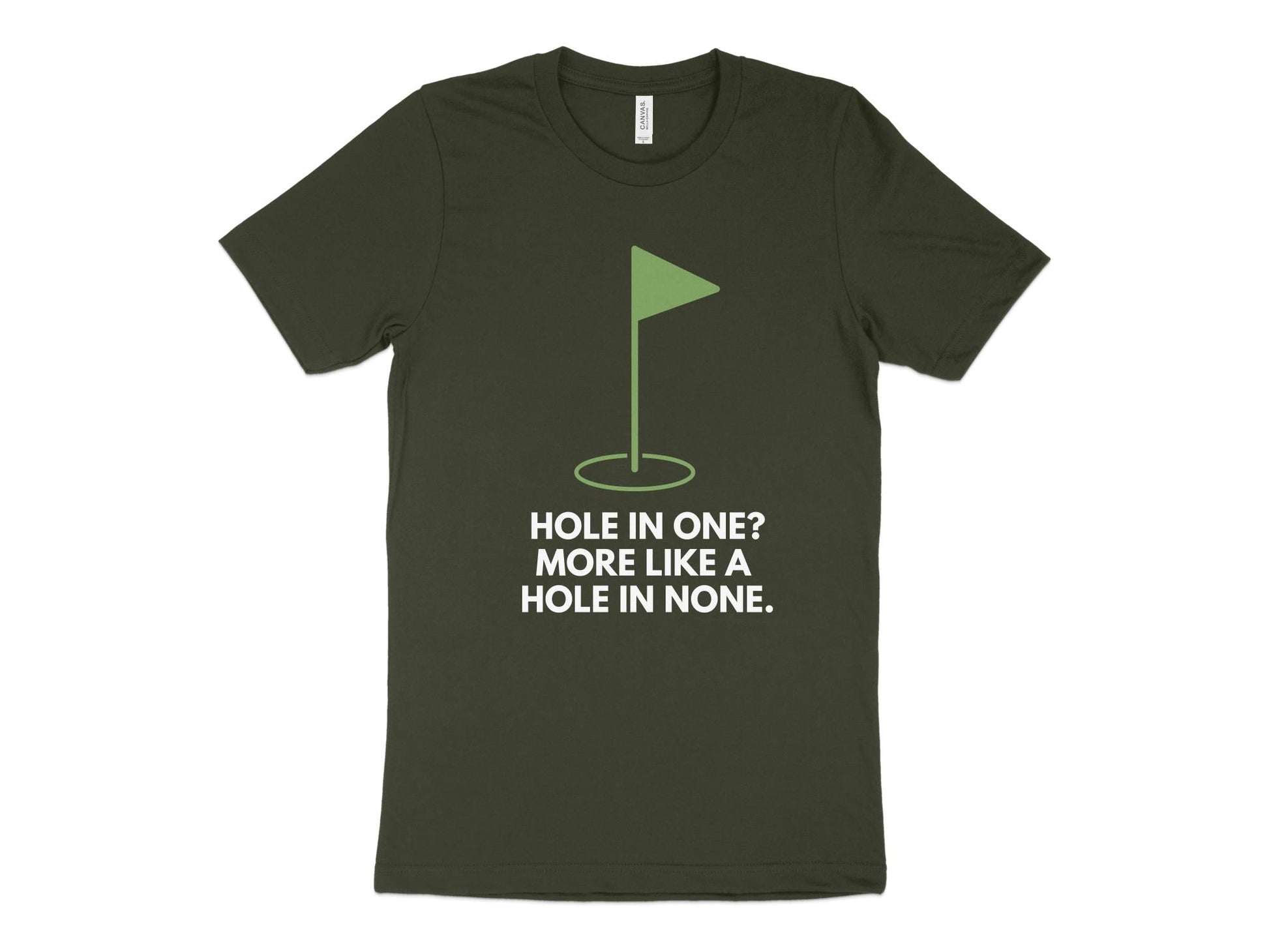 Funny Golfer Gifts  TShirt XS / Dark Olive Hole In One More Like A Hole In None Golf T-Shirt