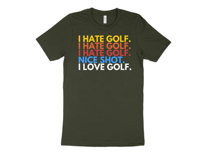 Funny Golfer Gifts  TShirt XS / Dark Olive I Hate Golf I Love Golf Golf T-Shirt