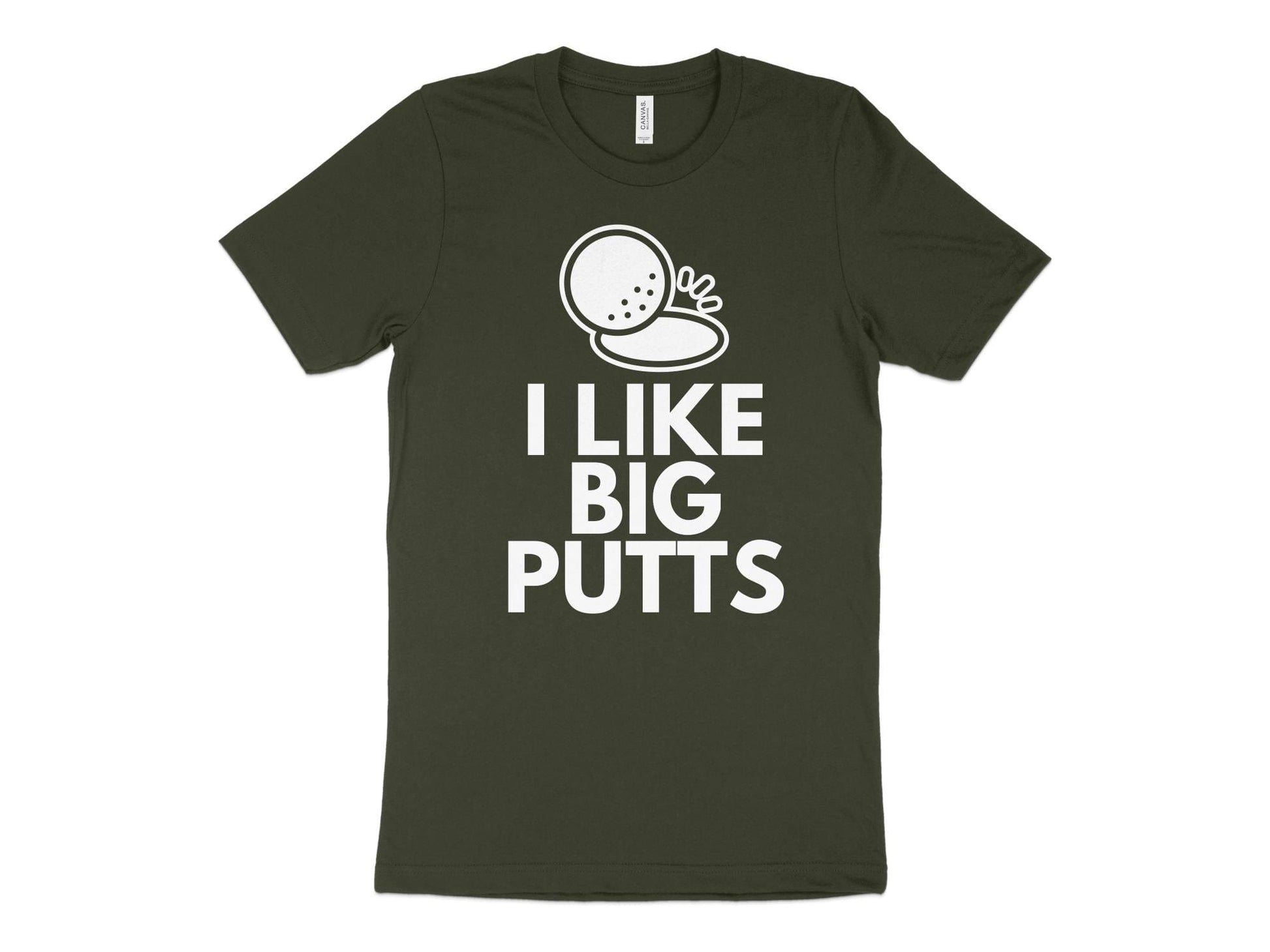 Funny Golfer Gifts  TShirt XS / Dark Olive I Like Big Putts Golf T-Shirt