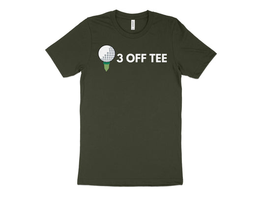 Funny Golfer Gifts  TShirt XS / Dark Olive Three Off Tee Golf T-Shirt