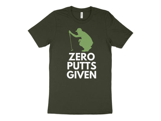 Funny Golfer Gifts  TShirt XS / Dark Olive Zero Putts Given Golf T-Shirt