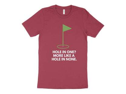 Funny Golfer Gifts  TShirt XS / Heather Raspberry Hole In One More Like A Hole In None Golf T-Shirt