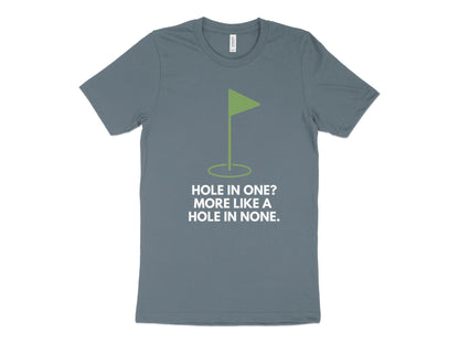 Funny Golfer Gifts  TShirt XS / Heather Slate Hole In One More Like A Hole In None Golf T-Shirt
