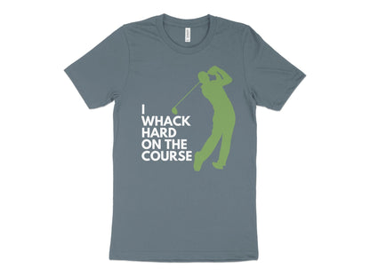 Funny Golfer Gifts  TShirt XS / Heather Slate I Whack Hard on the Course Golf T-Shirt